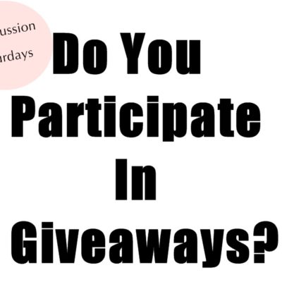 Discussion Saturdays- Do you participate in giveaways?
