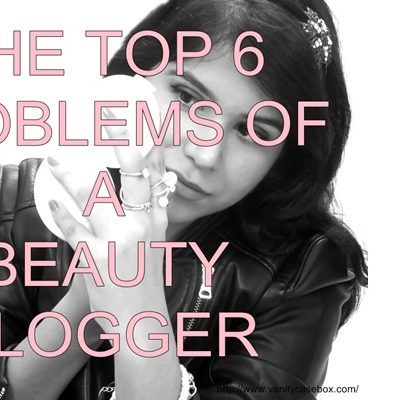 The Top 6 Problems of a Beauty Blogger!