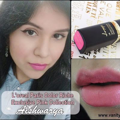 L’oreal Paris Color Riche Exclusive Pink Collection Aishwarya Review and Swatches