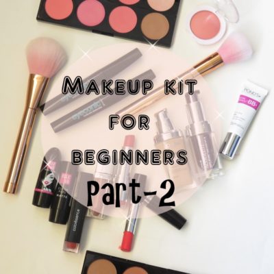 Basic makeup kit for beginners in India, Part-2